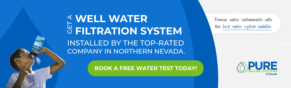 Get a Well Water Filtration System Installed By The Top-Rated Company in Northern Nevada - Book a Free Water Test Today!